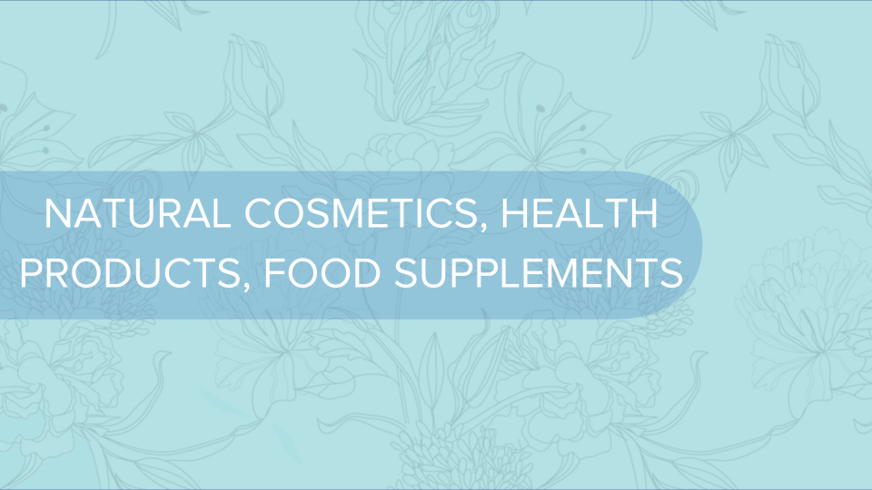 NATURAL COSMETICS, HEALTH PRODUCTS, FOOD SUPPLEMENTS