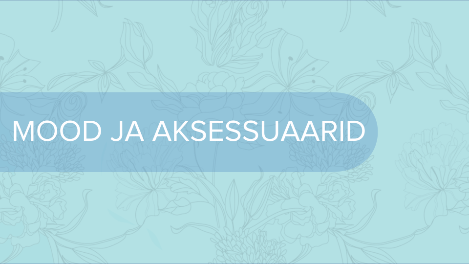 MOOD JA AKSESSUAARID