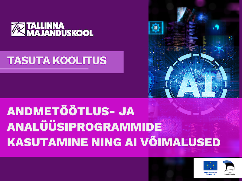Andmet&ouml;&ouml;tlus- ja anal&uuml;&uuml;siprogrammide kasutamine ning AI v&otilde;imalused