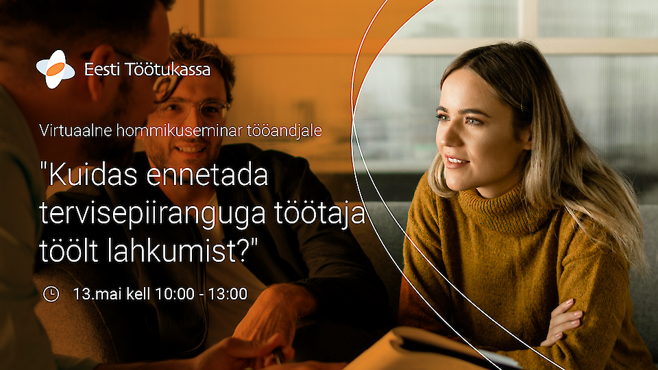 Seminar - Kuidas ennetada tervisepiiranguga töötaja töölt lahkumist?
